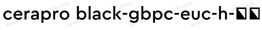 cerapro black-gbpc-euc-h字体转换
